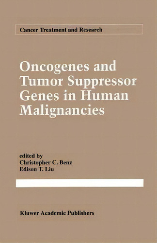 Oncogenes And Tumor Suppressor Genes In Human Malignancies, De Christopher C. Benz. Editorial Springer Verlag New York Inc, Tapa Blanda En Inglés