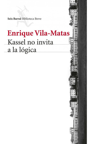 Kassel No Invita A La Logica - Vila Matas Enri