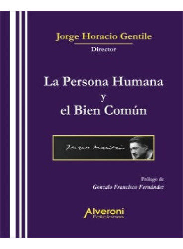 Persona Humana Y El Bien Comun - Gentile, Jorge Alveroni