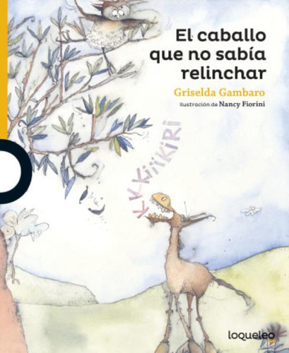 El Caballo Que No Sabia Relinchar - Loqueleo Amarilla, de GAMBARO, GRISELDA. Editorial SANTILLANA, tapa blanda en español