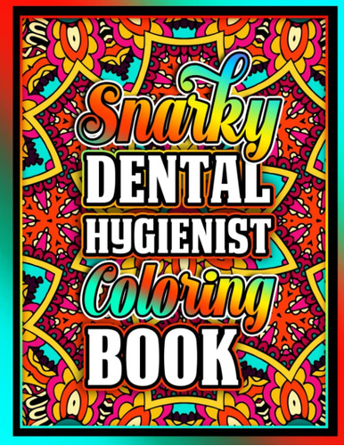 Libro: Snarky Dental Hygienist Coloring Book: Inspirational 