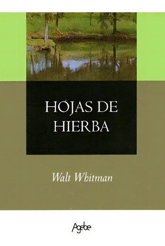 Hojas De Hierba, De Walt Whitman. Editorial Agebe, Tapa Blanda, Edición 2009 En Español