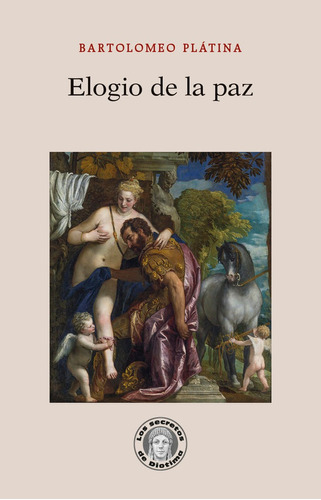 Elogio De La Paz, De Platina, Bartolomeo. Editorial Guillermo Escolar Editor, Tapa Blanda En Español