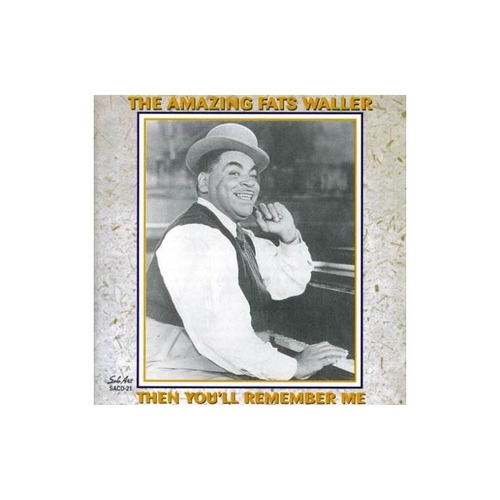 Waller Thomas Fats Amazing Fats Waller Then You'll Remember 