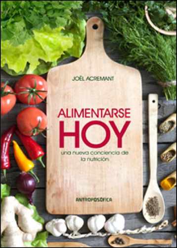 Libro Alimentarse Hoy Antroposófica Joel Acremant Papel