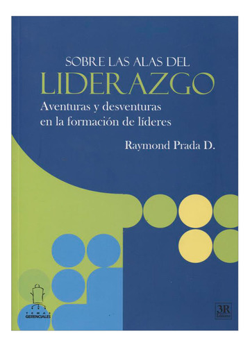 Libro Sobre Las Alas Del Liderazgo. Aventuras Y Desventuras