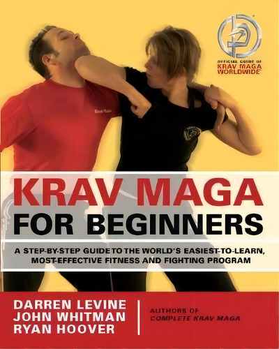 Krav Maga For Beginners : A Step-by-step Guide To The World's Easiest-to-learn, Most, De Darren Levine. Editorial Ulysses Press, Tapa Blanda En Inglés, 2009
