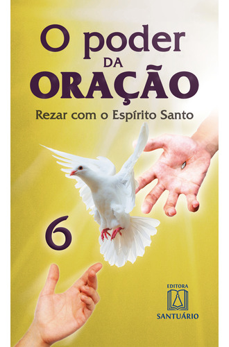 Livro O Poder Da Oração  6 - Rezar Com O Espírito Santo, De A Santuario. Editora Santuario, Capa Mole, Edição 1 Em Português, 2023