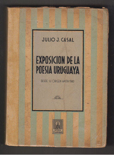 1940 Julio J Casal Exposicion De Poesia Uruguaya 768 Paginas
