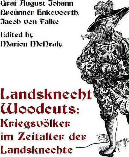 Landsknecht Woodcuts, De Graf August Johann Breunner. Editorial Nadel Und Faden Press, Tapa Blanda En Inglés