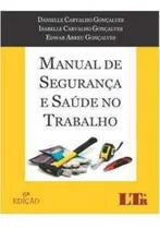 Comprar Livro Manual De Segurança E Saúde No Trabalho - 6ª Edição - Danielle Carvalho Gonçalves E Outros [2015]