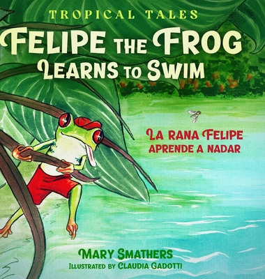 Libro Felipe The Frog Learns To Swim: La Rana Felipe Apre...