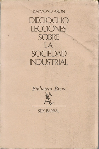 Dieciocho Lecciones Sobre La Sociedad Industrial Raymond Aro