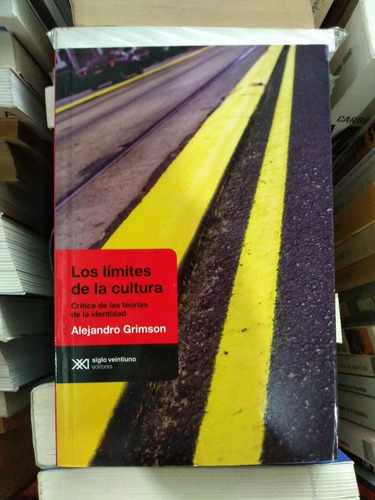 Los Limites De La Cultura - Alejandro Grimson - Siglo Xxi