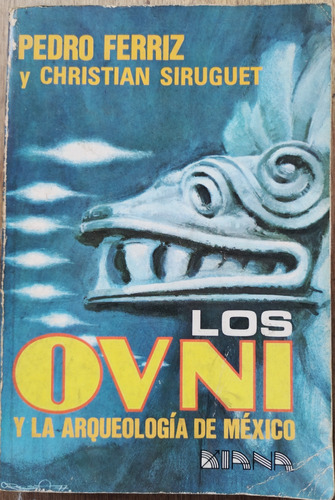 Los Ovni Y La Arqueología De México - Pedro Ferriz