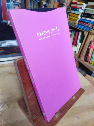 Libro Extasis Sin Fe Javier Álvarez Editorial Trotta