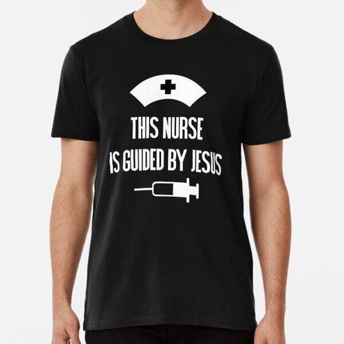 Remera This Nurse Nurse Guided By Jesus Algodon Premium