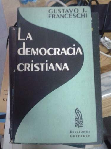 La Democracia Cristiana - Gustavo J Franceschi - B538