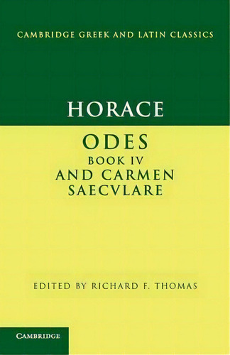 Cambridge Greek And Latin Classics: Horace: Odes Iv And Carmen Saeculare, De Horace. Editorial Cambridge University Press, Tapa Blanda En Inglés