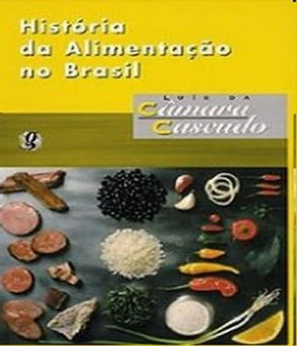 Livro Historia Da Alimentacao No Brasil - 04 Ed