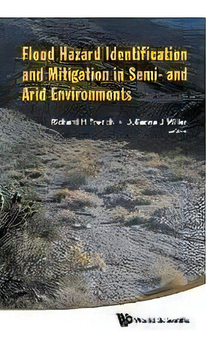 Flood Hazard Identification And Mitigation In Semi- And Arid Environments, De Richard H. French. Editorial World Scientific Publishing Co Pte Ltd, Tapa Dura En Inglés