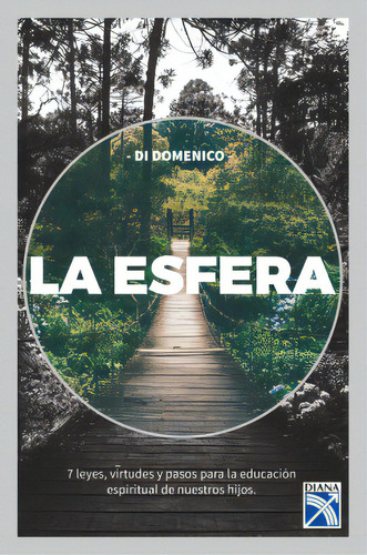 La esfera: Siete leyes, virtudes y pasos para la educación espiritual, de Di Doménico. Serie 9584276490, vol. 1. Editorial Grupo Planeta, tapa blanda, edición 2019 en español, 2019