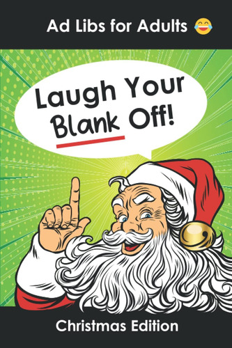 Ad Libs For Adults Laugh Your Blank Off!: Divertido Juego