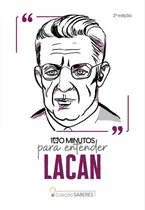 Comprar Coleção Saberes - 100 Minutos Para Entender Lacan, De Astral Cultural. Astral Cultural Editora Ltda, Capa Mole, Edição 2 Em Português, 2022