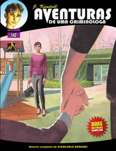 J Kendall - Aventuras De Uma Criminóloga Nº 142 - Vol. 142: O Corpo Viajante / Myrna: Infância Perdida, De Berardi, Giancarlo / Mantero, Maurizio. Editora Mythos, Capa Mole Em Português