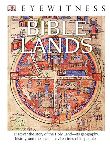Dk Eyewitness Books Bible Lands Discover The Story Of The Ho