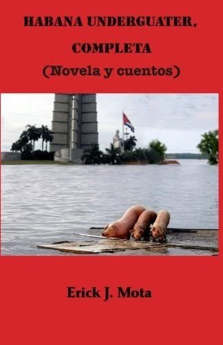Libro:habana Underguater, Completa (spanish Edition)