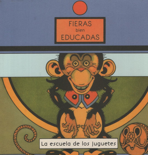 Fieras Bien Educadas - La Escuela De Los Juguetes, De Rubino, Antonio. Editorial Comanegra, Tapa Blanda En Español, 2015