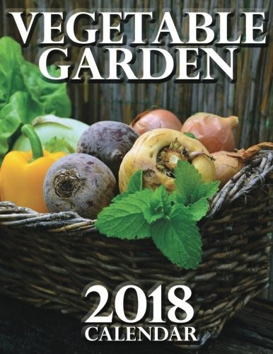 Vegetable Garden 2018 Calendar