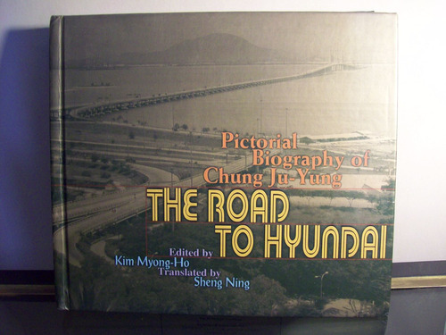 Adp The Road To Hyundai Pictorial Biography Of Chung Ju