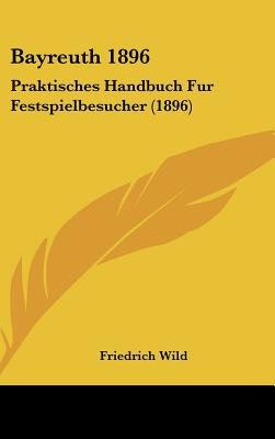 Libro Bayreuth 1896: Praktisches Handbuch Fur Festspielbe...