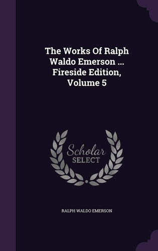 Libro: En Inglés Las Obras De Ralph Waldo Emerson... Incendi
