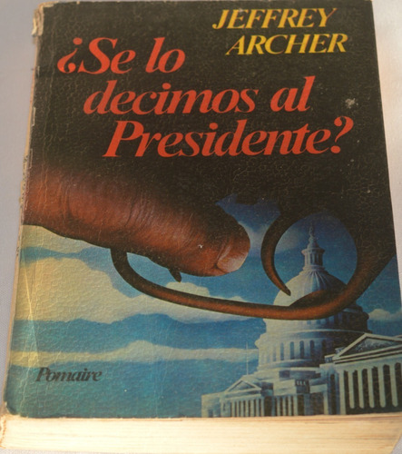 ¿ Se Lo Decimos Al Presidente? Jeffrey Archer X07