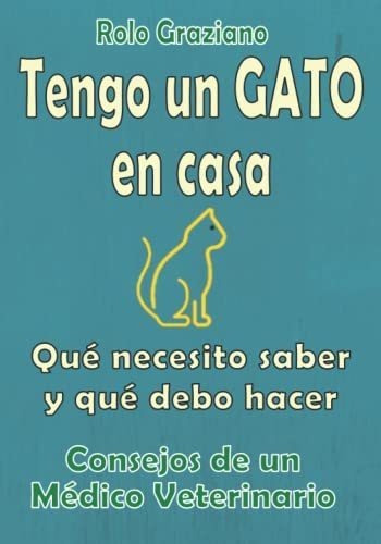 Libro: Tengo Un Gato En Casa: Qué Necesito Saber Y Qué Debo