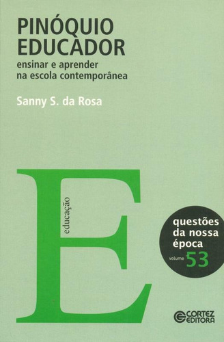 Pinóquio educador: ensinar e aprender na escola contemporânea, de Rosa, Sanny S. da. Cortez Editora e Livraria LTDA, capa mole em português, 2014