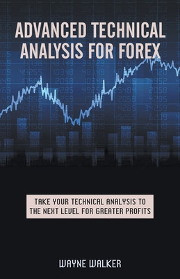 Libro Advanced Technical Analysis For Forex - Walker, Wayne