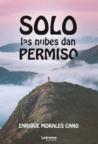 Solo Las Nubes Dan Permiso - Enrique Morales Cano