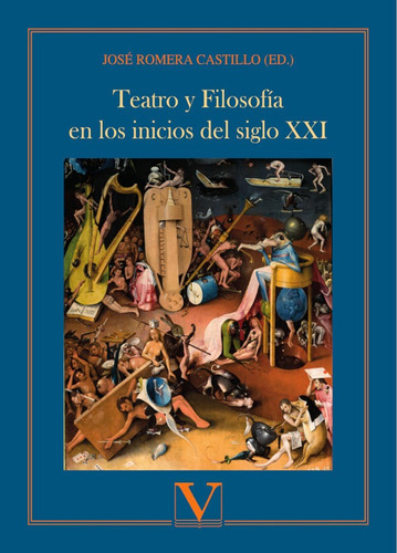 Teatro y Filosofía en los inicios del siglo XXI, de José Romera Castillo. Editorial Verbum, tapa blanda en español, 2019