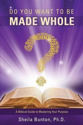 Libro Do You Want To Be Made Whole? - Sheila Bunton Ph D