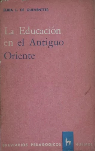 Élida L. De Gueventter: La Educación En El Antiguo Oriente