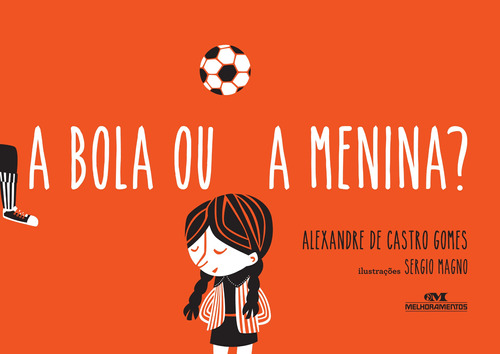 A Bola ou a Menina?, de Gomes, Alexandre de Castro. Série Arte e Forma Editora Melhoramentos Ltda., capa mole em português, 2014