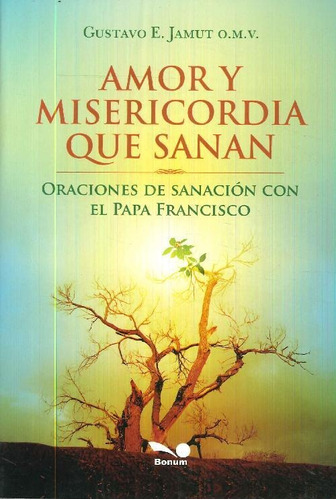 Libro Amor Y Misericordia Que Sanan De Gustavo E. Jamut O.m.