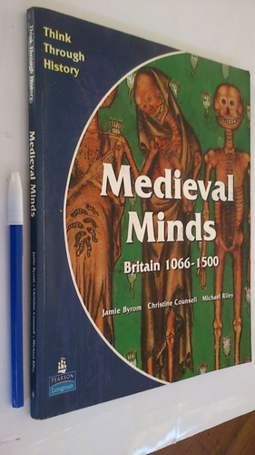 Medieval Minds Britain 1066 - 1500 - Byrom, Counsell, Riley