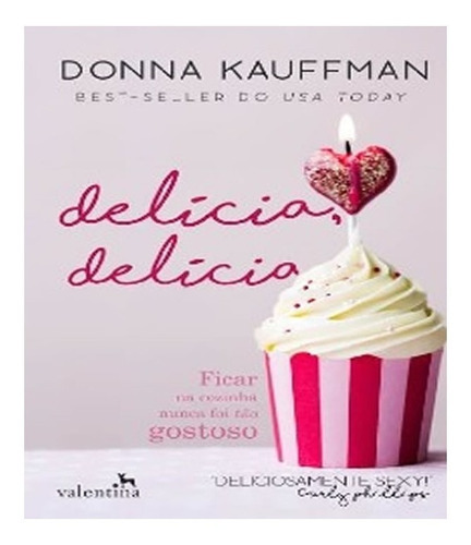 Delícia, Delícia: Delícia, Delícia, De Kauffman, Donna. Editora Valentina, Capa Mole, Edição 1 Em Português