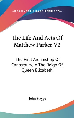 Libro The Life And Acts Of Matthew Parker V2: The First A...