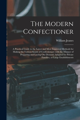 Libro The Modern Confectioner [electronic Resource]: A Pr...